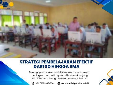 Strategi Pembelajaran Efektif dari SD hingga SMA